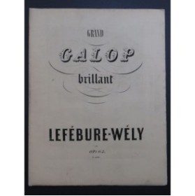 LEFÉBURE-WÉLY A. Grand Galop Brillant Piano ca1890