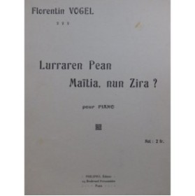 VOGEL Florentin Lurraren Pean Maïtia nun Zira ? Piano 1916
