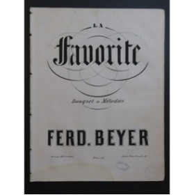 BEYER Ferdinand La Favorite Bouquet de Mélodies Piano ca1858
