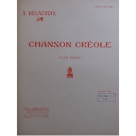 DELACROIX A. Chanson Créole Piano 1914