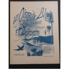 MARCHETTI F. D. Les Oiseaux Bleus Piano 1901