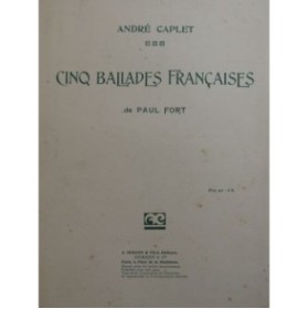 CAPLET André Cinq Ballades Françaises Chant Piano 1921