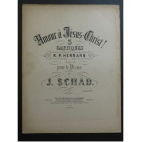 SCHAD J. Amour à Jésus-Christ ! Piano ca1916