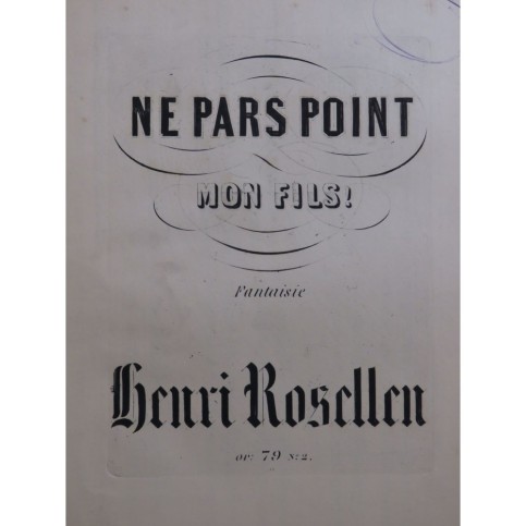 ROSELLEN Henri Fantaisie sur Ne pars point mon fils Piano ca1850