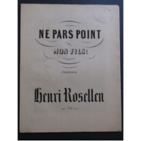 ROSELLEN Henri Fantaisie sur Ne pars point mon fils Piano ca1850