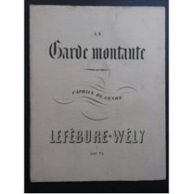 LEFÉBURE-WÉLY La Garde Montante Piano ca1890