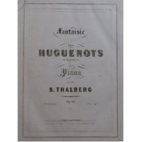THALBERG S. Fantaisie sur Les Huguenots de Meyerbeer Piano ca1845
