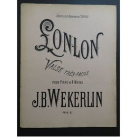 WEKERLIN J. B. Lon-Lon Valse Piano 4 mains ca1890