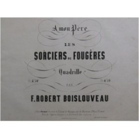 BOISLOUVEAU F. Robert Les Sorciers de Fougères Piano XIXe siècle