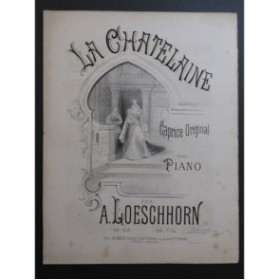 LOESCHHORN A. La Chatelaine Piano ca1880