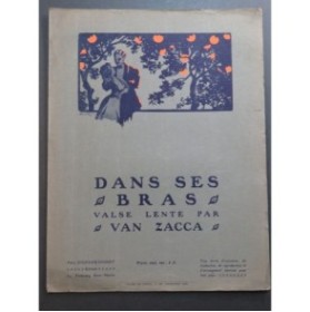 VAN ZACA Dans ses Bras Valse Lente Dédicace Piano 1907