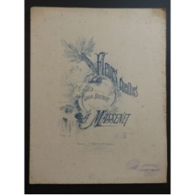 MASSENET Jules Fleurs Cueillis Chant Piano 1888