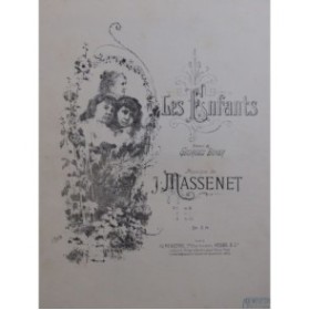 MASSENET Jules Les Enfants Chant Piano 1898