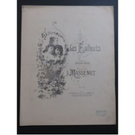 MASSENET Jules Les Enfants Chant Piano 1898