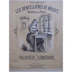 LEBIERRE Olivier Les Dentellières de Bruges Piano ca1880
