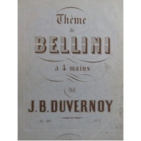 DUVERNOY J. B. Petite Fantaisie Thème de Bellini Piano 4 mains ca1850