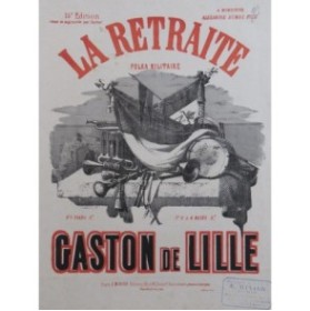 DE LILLE Gaston La Retraite Polka Piano XIXe