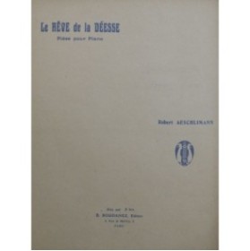 AESCHLIMANN Robert Le Rêve de la Déesse Piano ca1920