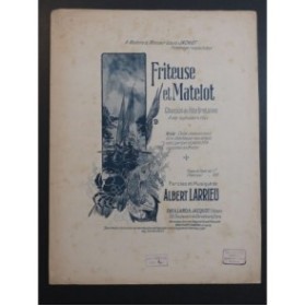 LARRIEU Albert Friteuse et Matelot Chant Piano