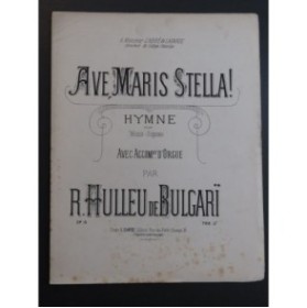HULIEU de BULGARÏ R. Ave Maris Stella ! Chant Orgue ca1885