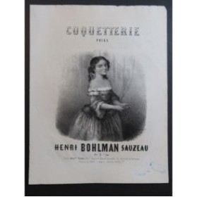 BOHLMAN SAUZEAU Henri Coquetterie Chant Piano ca1850