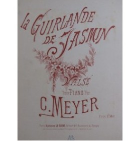 MEYER C. La Guirlande de Jasmin Valse Piano