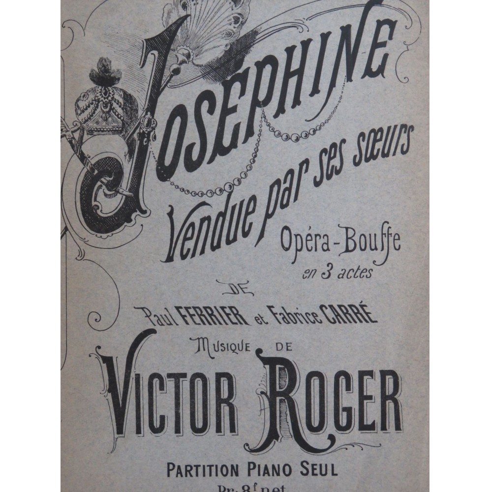 ROGER Victor Joséphine Vendue par ses Sœurs Opéra Piano ca1890