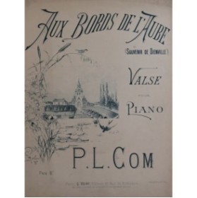 COM P. L. Aux Bords de L'Aube Valse Piano 1896
