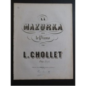 CHOLLET Louis La Mazurka Piano ca1845