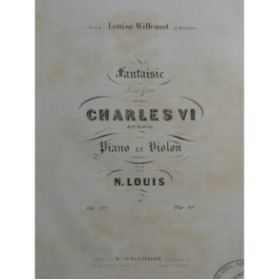 LOUIS N. Fantaisie Héroïque sur Charles VI Halévy Piano Violon ca1843