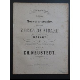 NEUSTEDT Charles Mon Coeur Soupire de Mozart Varié Piano ca1860