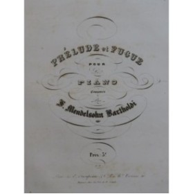 MENDELSSOHN Prélude et Fugue Piano 1842