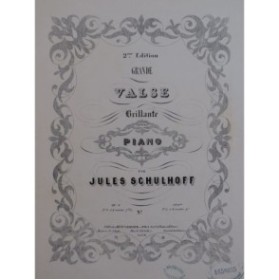 SCHULHOFF Jules Grande Valse Brillante op 6 Piano ca1860