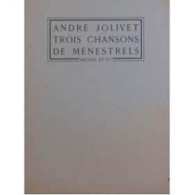 JOLIVET André Trois Chansons de Ménestrels Chant Piano 1949