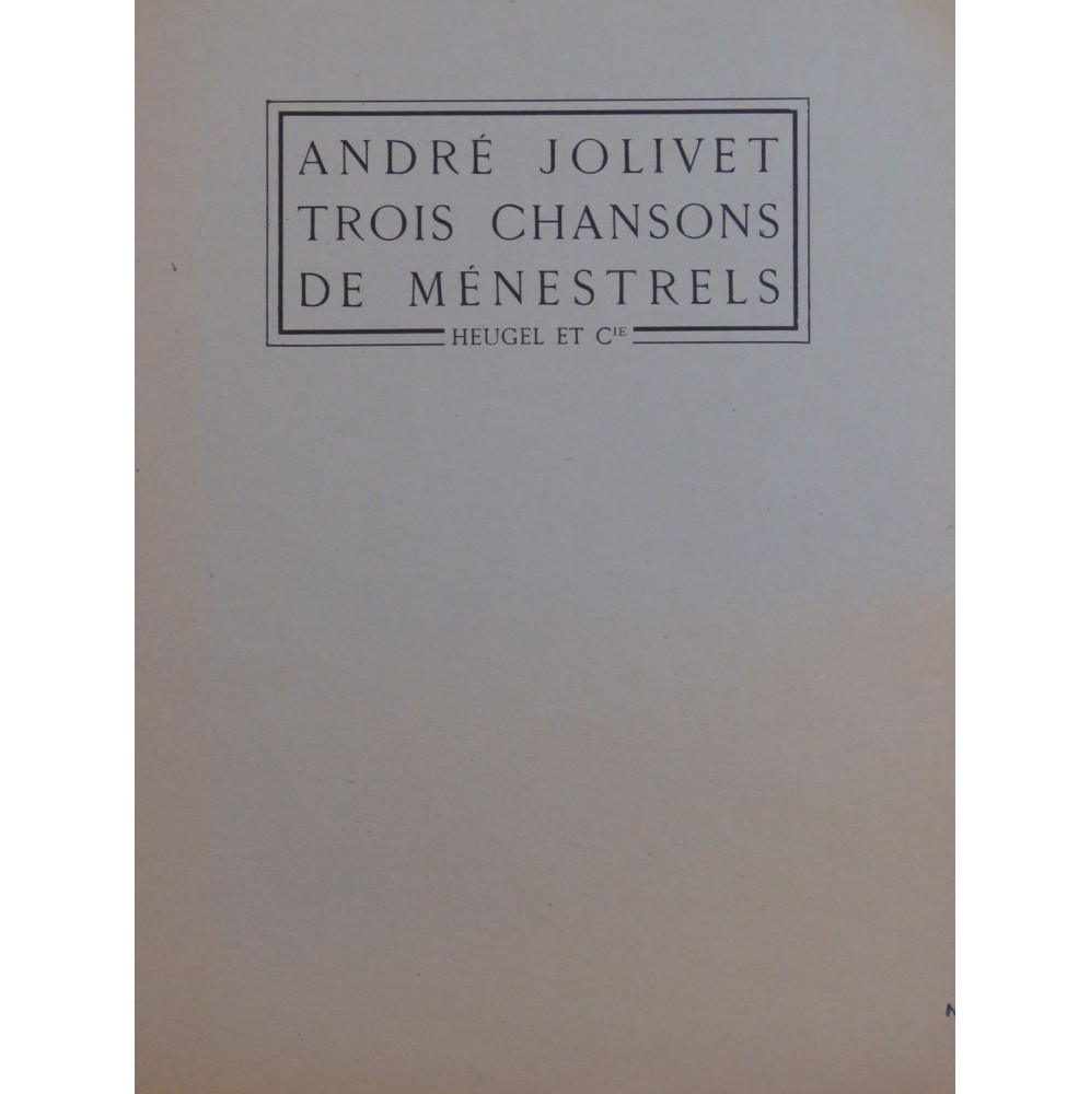 JOLIVET André Trois Chansons de Ménestrels Chant Piano 1949