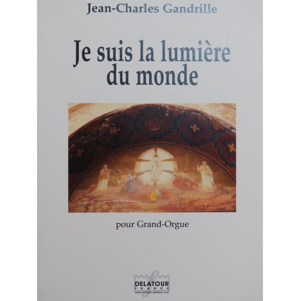 GANDRILLE Jean-Charles Je suis la lumière du monde Orgue 2007