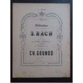 GOUNOD Charles Méditation Prélude de Bach Piano Orgue Violon XIXe